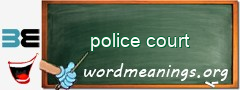 WordMeaning blackboard for police court